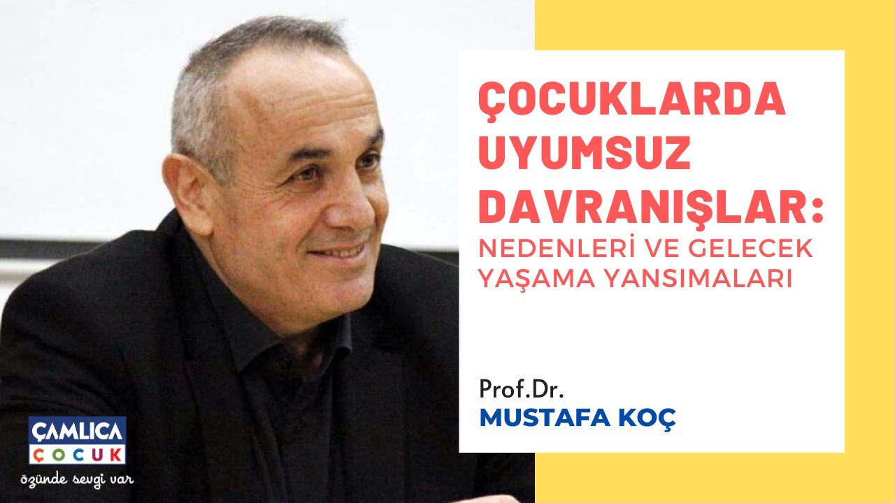 &Ccedil;ocuklarda Uyumsuz Davranışlar: Nedenleri ve Gelecek Yaşama Yansımaları - Prof.Dr.Mustafa Ko&ccedil;
