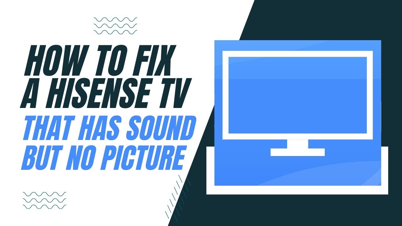 How To Fix a Hisense TV That Has Sound But No Picture