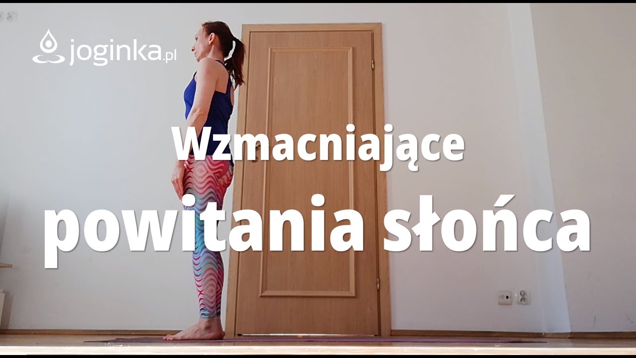 joga - wzmacniające powitania słońca (dla średnio-zaawansowanych)