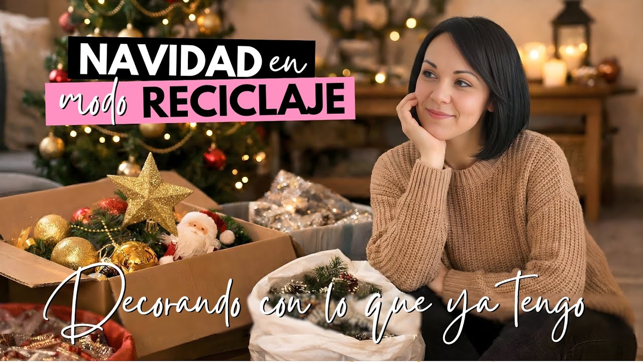 Navidad en modo reciclaje | Decorando la casa con lo que ya tengo