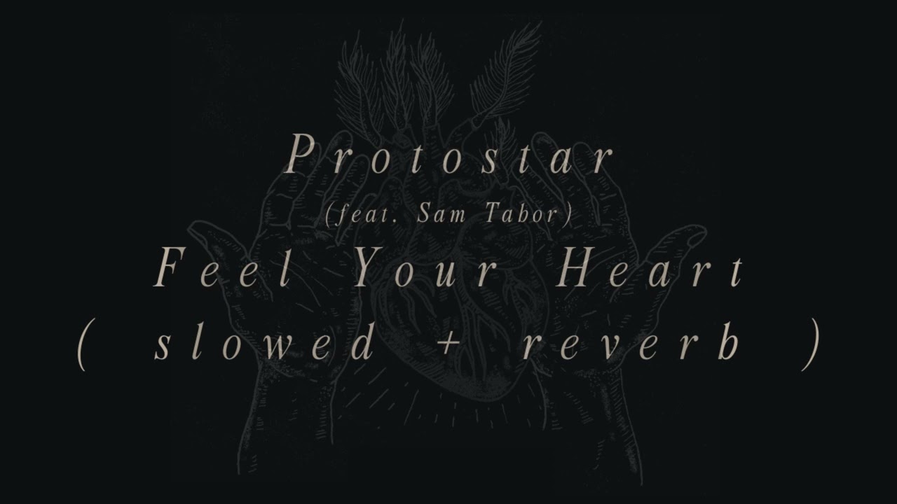 Protostar - Feel Your Heart (slowed + reverb)