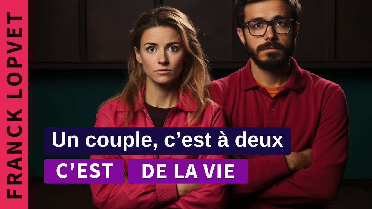 N°14 | Un couple, c'est à deux - Envie de séparation - Quand la communication manque | Franck Lopvet