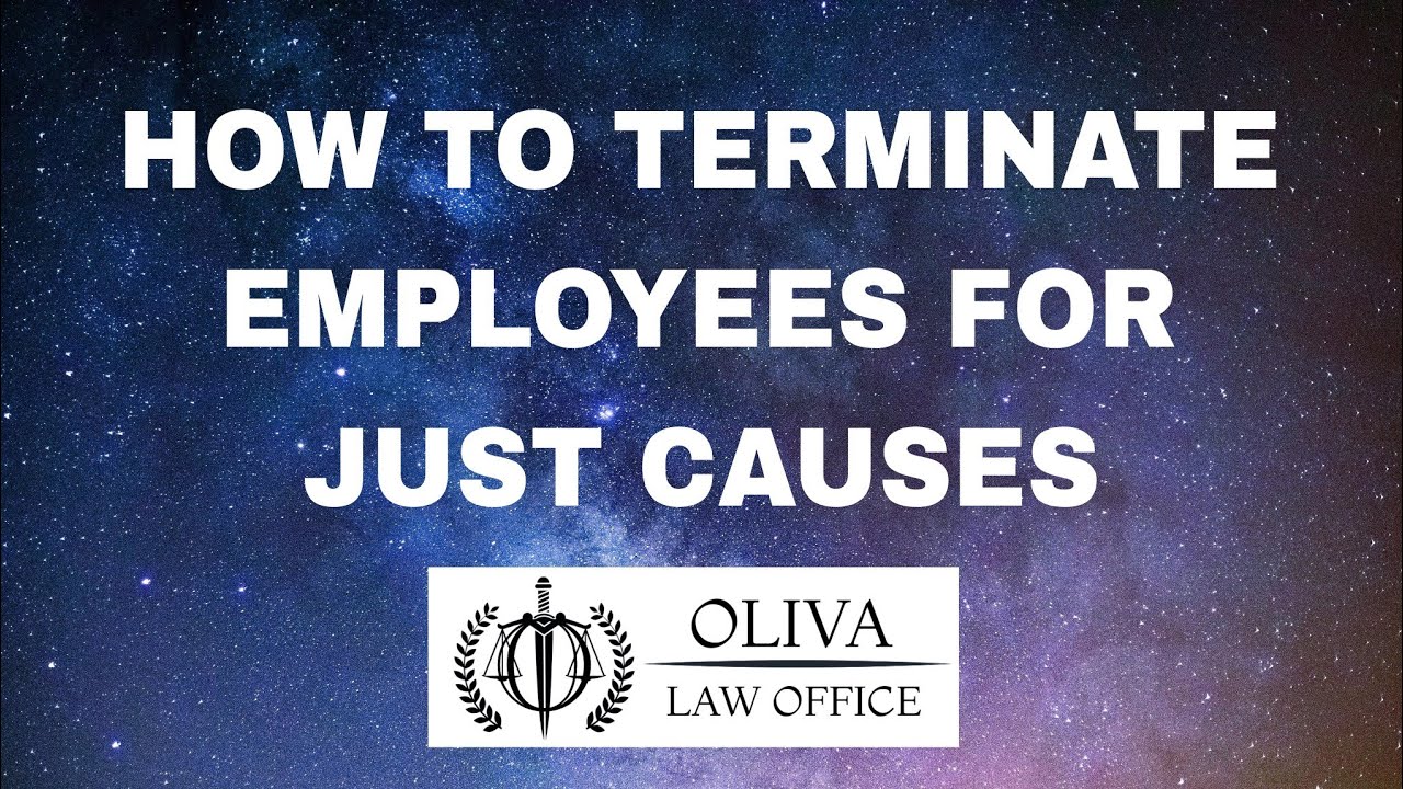 HOW TO TERMINATE EMPLOYEES (JUST CAUSES) | OLIVA LAW OFFICE - DIGOS CITY