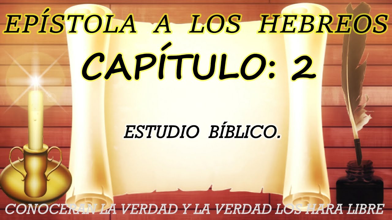 EPÍSTOLA A LOS HEBREOS CAPÍTULO: 2  ESTUDIO BIBLICO