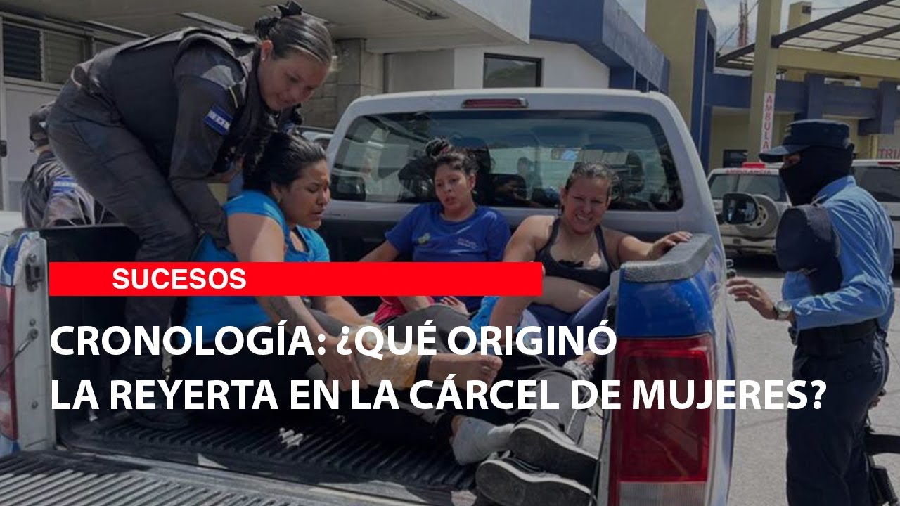 Cronología ¿Qué originó la reyerta en la cárcel de mujeres