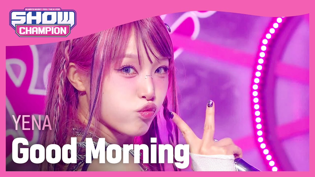 [COMEBACK] 최예나(YENA) - Good Morning l Show Champion l EP.502 l 240124