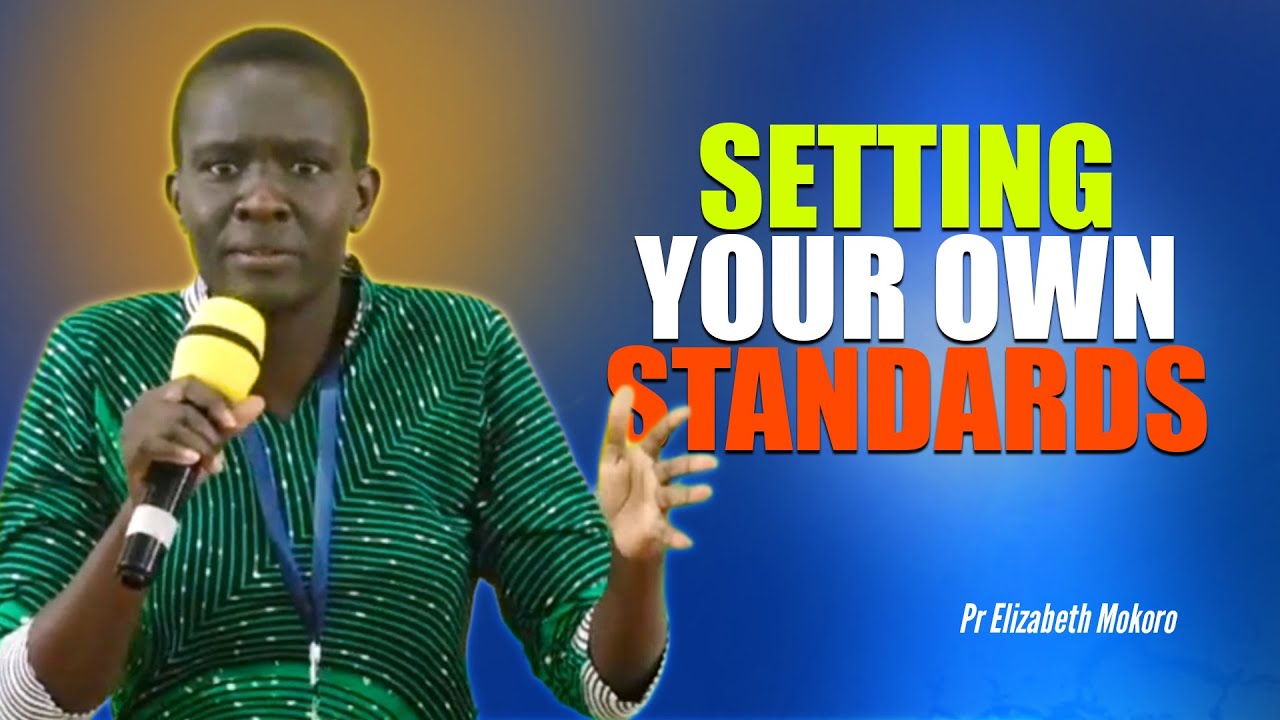 Setting Your Own Standards - Pr Elizabeth Mokoro