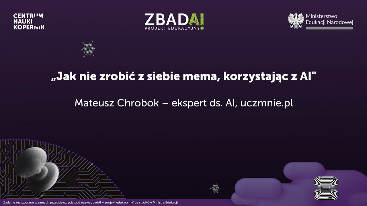 Jak nie zrobić z siebie mema, korzystając z AI - Mateusz Chrobok || ZBADAI – projekt edukacyjny