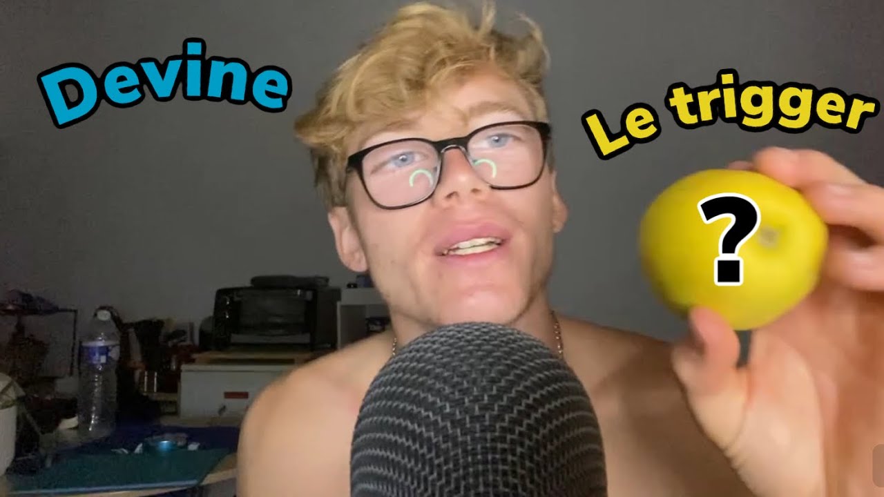 DEVINE LE TRIGGER ASMR !