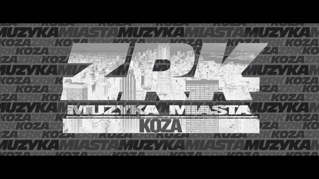 Koza ZRK - Muzyka miasta prod.Ironic