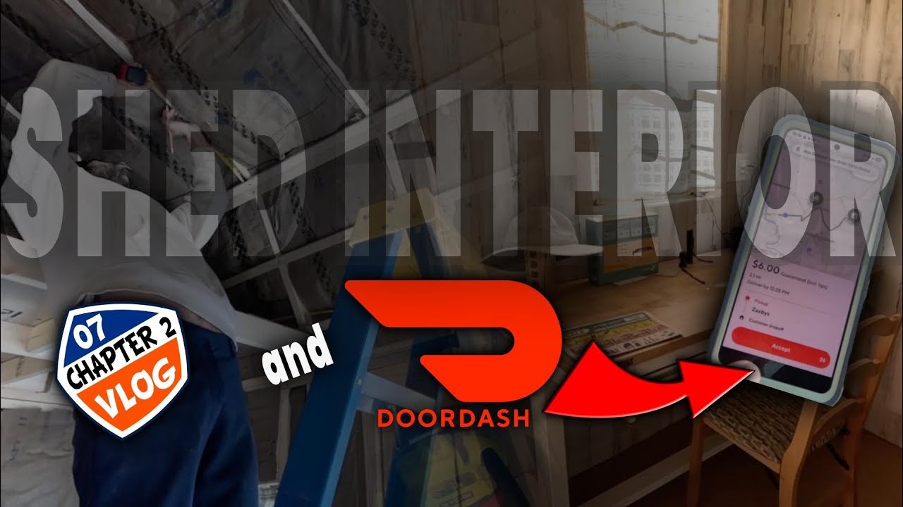Chapter 2 VLOG 7: Shed Update & DoorDashing With Us!