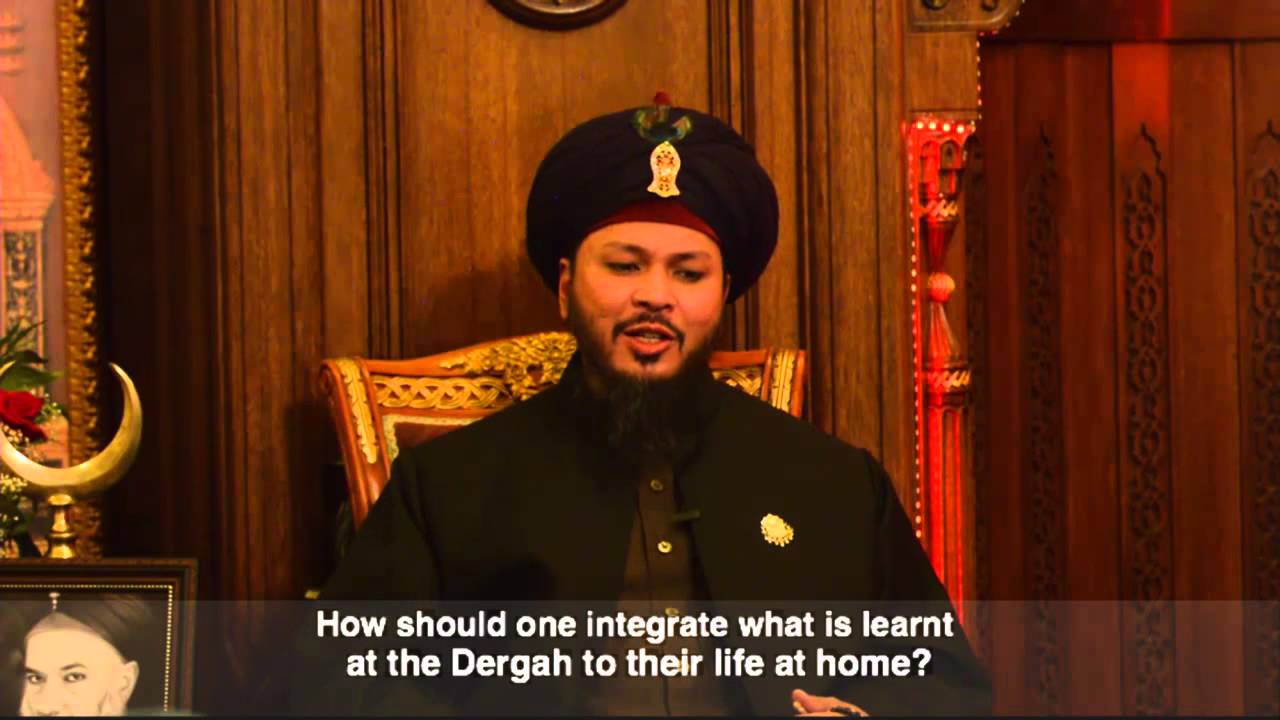 Q&A: How should one integrate what is learnt at the Dergah to their life at home?
