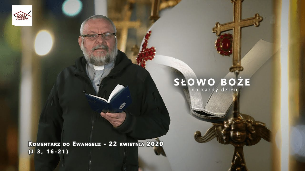 Komentarz do Ewangelii -22 kwietnia 2020 (J 3, 16-21)