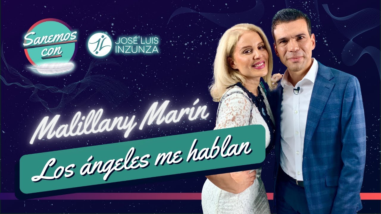 Sanemos con Jos&eacute; Luis Inzunza | Ep 6 | Malillany Mar&iacute;n. &iexcl;Los &aacute;ngeles me hablan!
