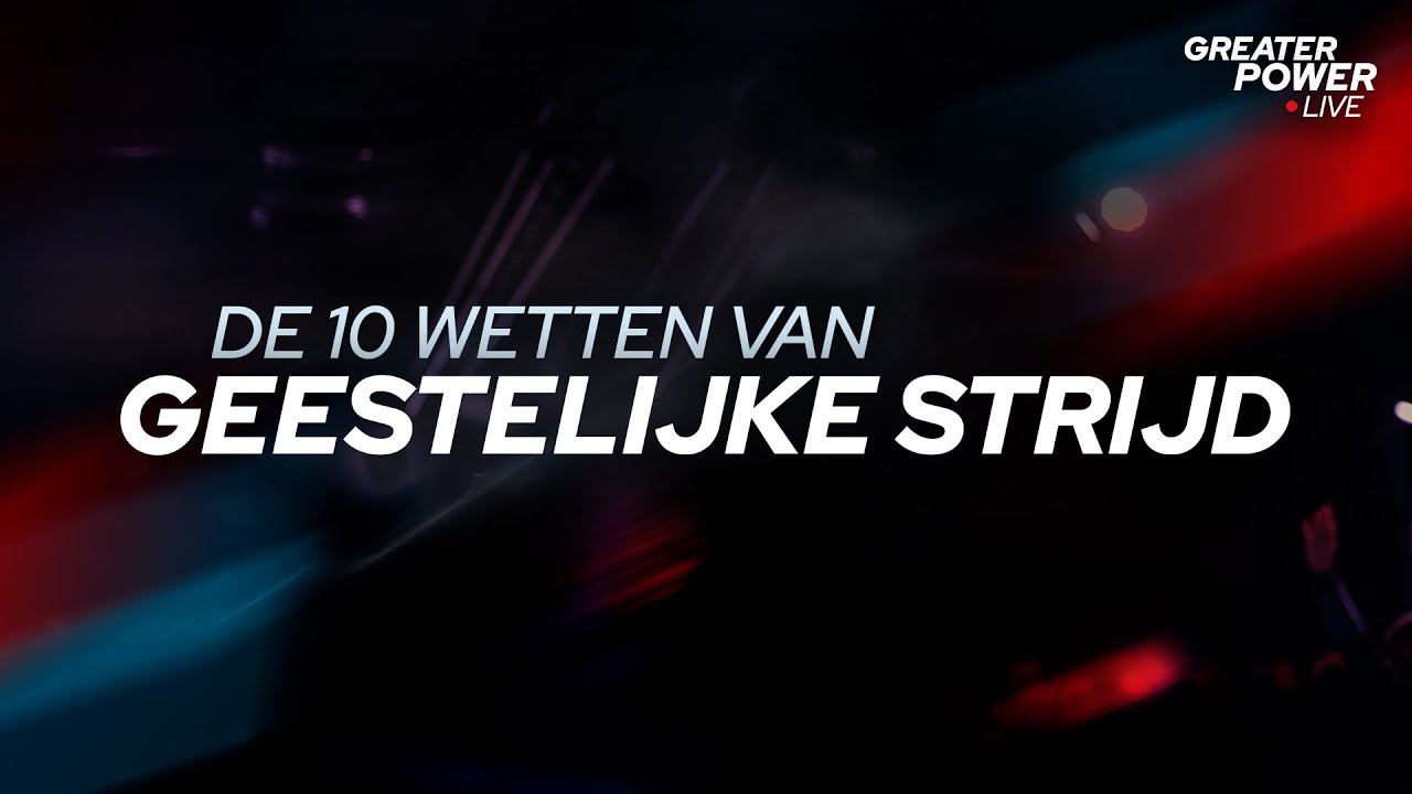 De 10 wetten van geestelijke strijd - Tom de Wal @ Greater Power LIVE