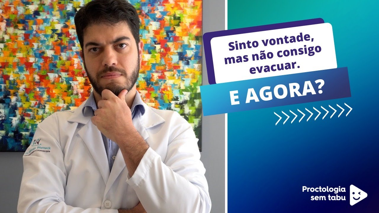 Evacua&ccedil;&atilde;o obstru&iacute;da. Sinto vontade, mas n&atilde;o consigo evacuar!
