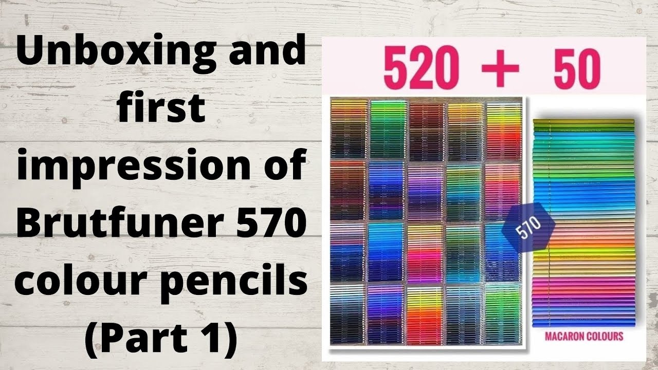 Brutfuner 570 color pencils: 520 + 50 macaron colors . Unboxing and first impression. (Part 1)