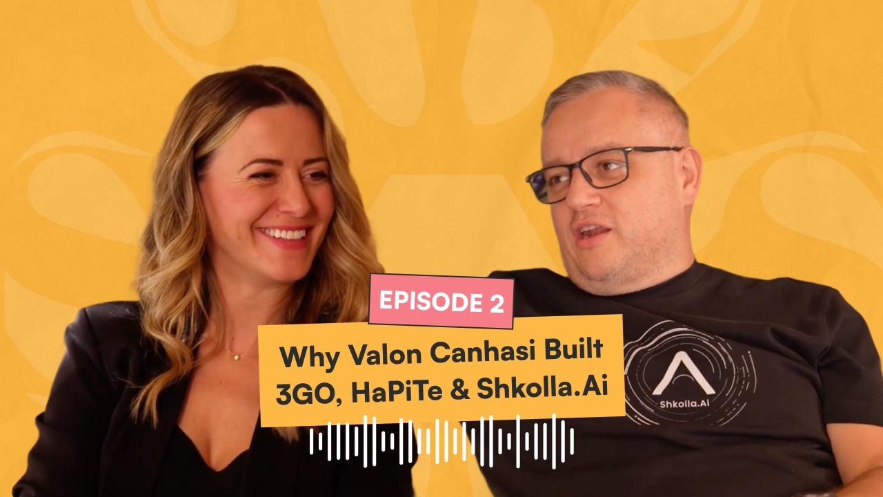 Why Valon Canhasi Built 3GO, HaPiTe & Shkolla.Ai | Stay & Thrive Ep. 2