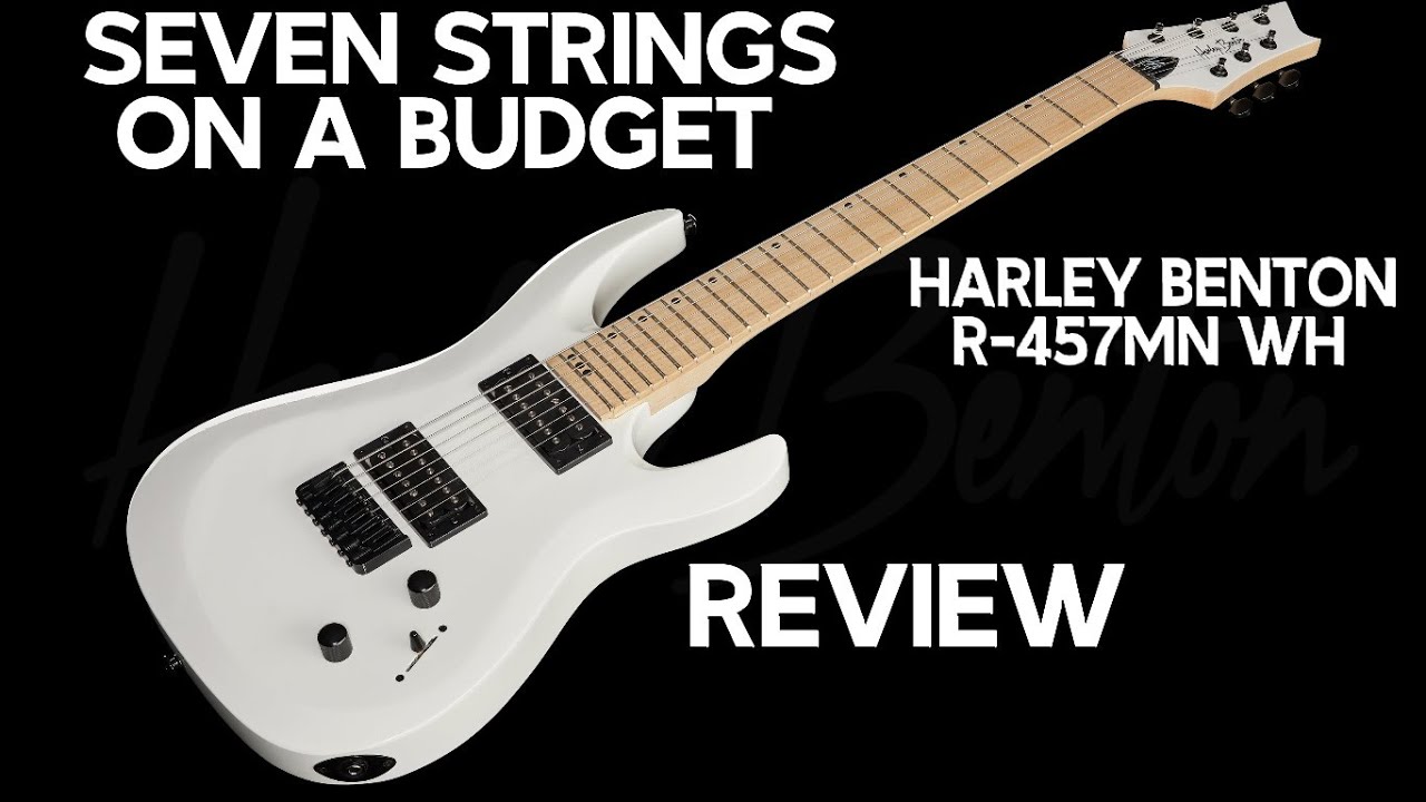 Seven String Harley Benton - Worth the money?