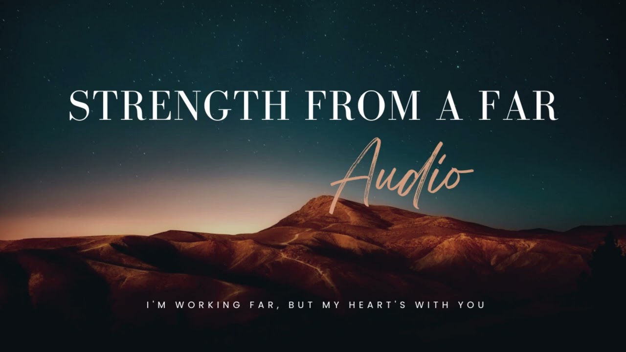 Strength From A Far - Long Distance Relationship Love Song | Audio