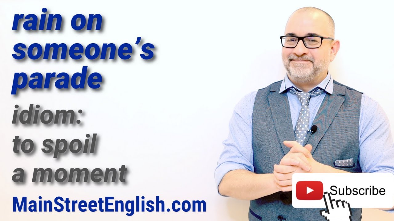 English Idioms: Rain On Someone's Parade