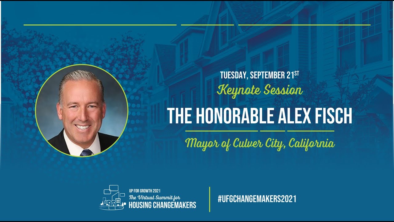 Up for Growth 2021 Keynote: the Honorable Mayor Alex Fisch, Culver City, California