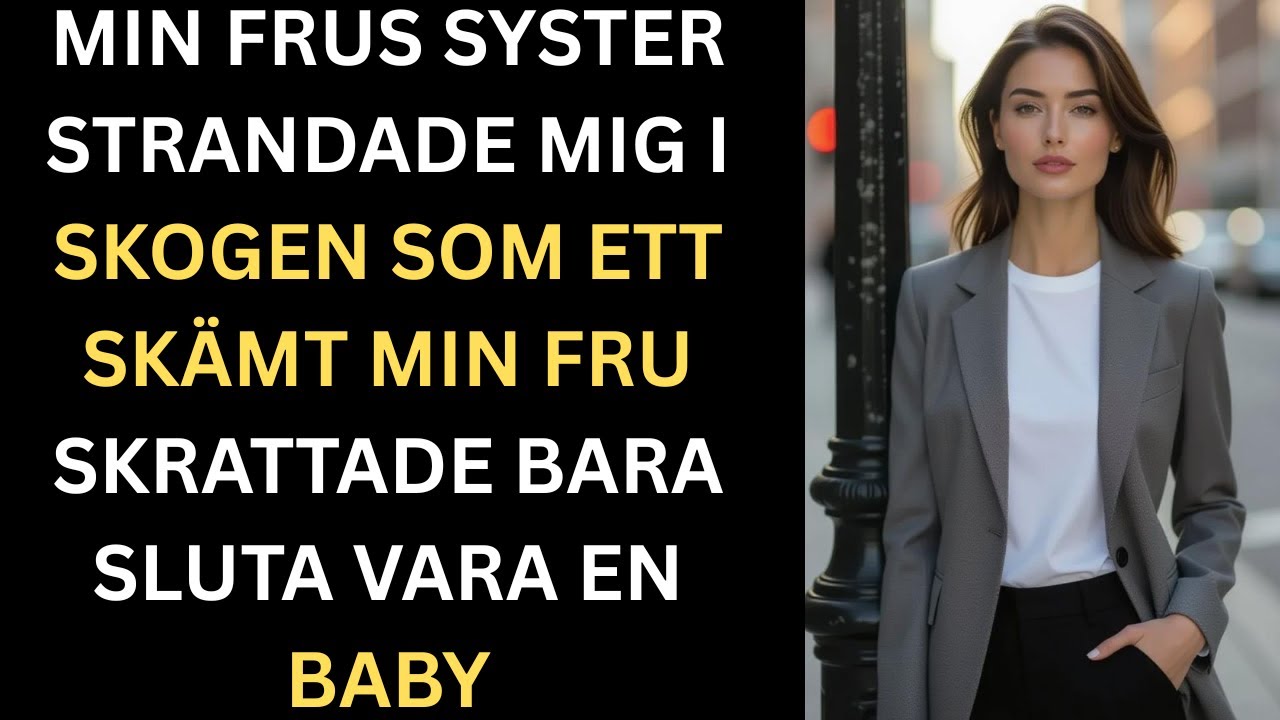 Min frus syster lämnade mig i skogen som ett skämt  min fru bara skrattade