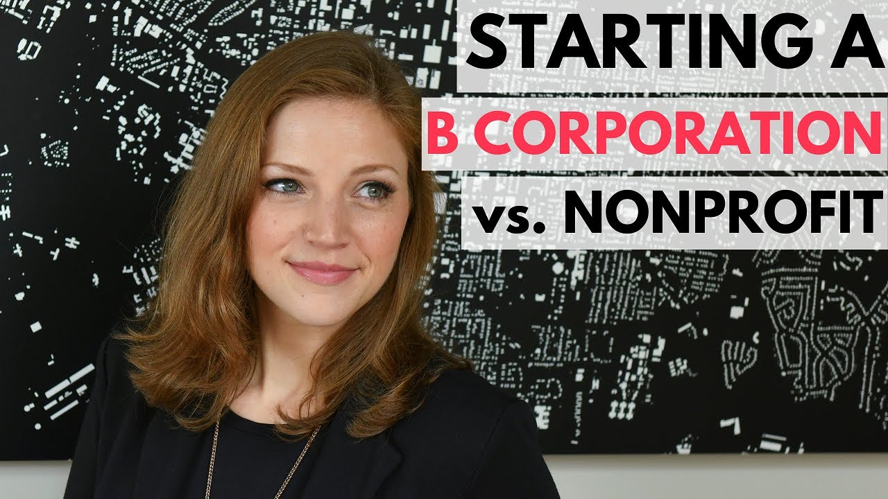 Starting a B Corporation (vs. Starting a Nonprofit)