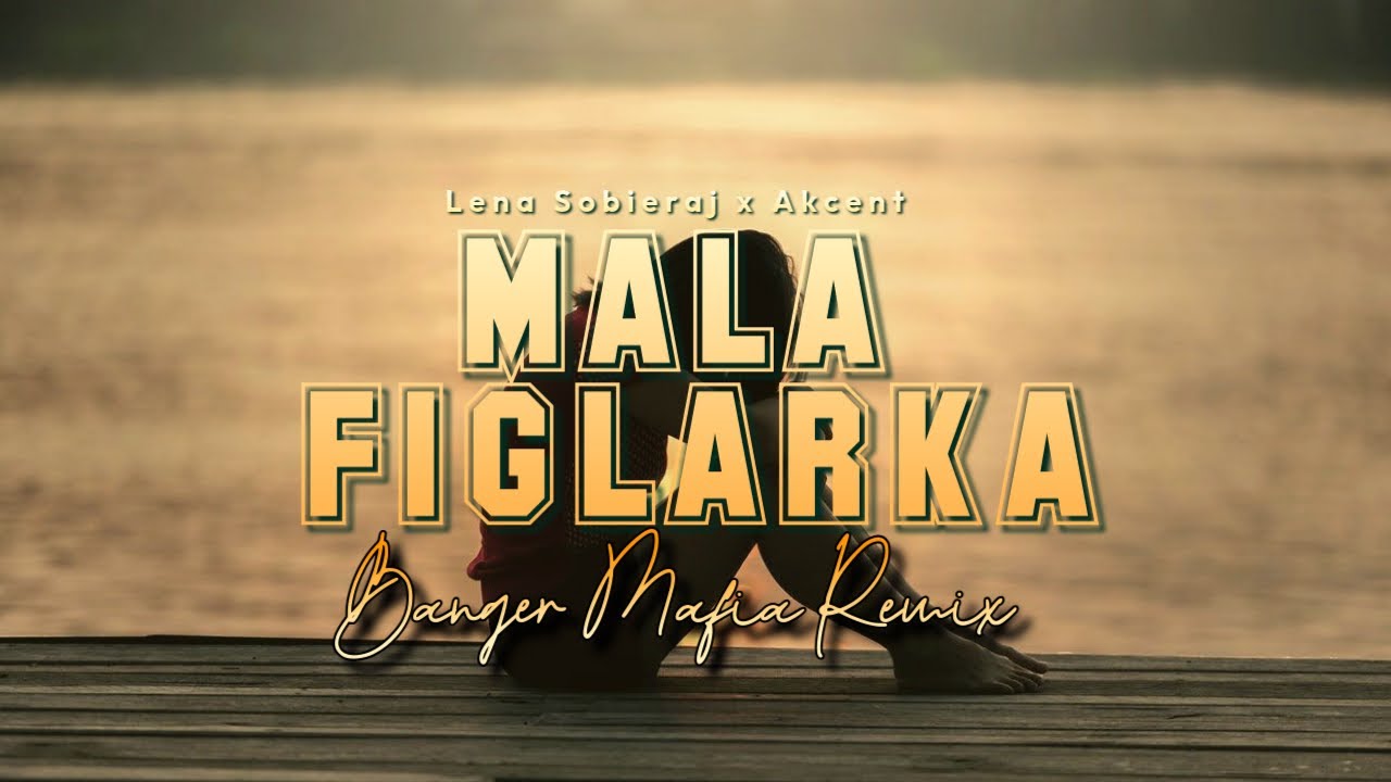 Lena Sobieraj x Akcent - Mała figlarka (BANGER MAFIA REMIX)