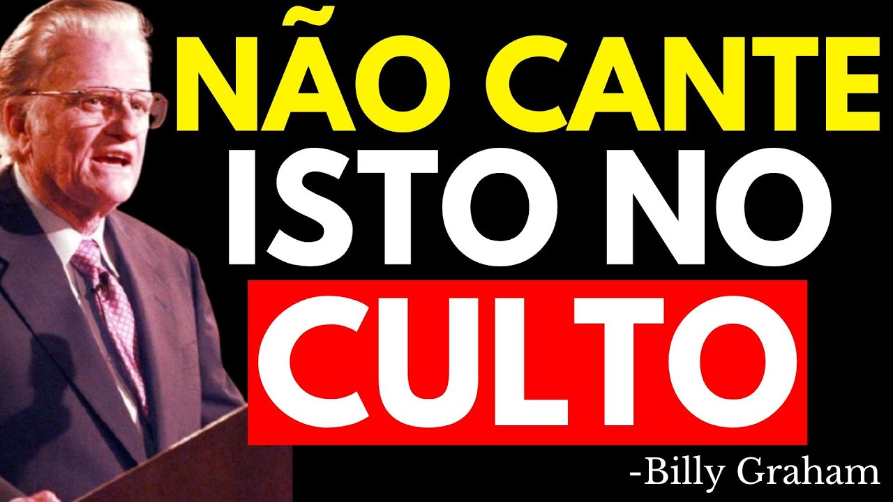 CANTAR ISSO NO CULTO É ZOMBAR DE DEUS NUNCA FAÇA ISSO! - Billy Graham