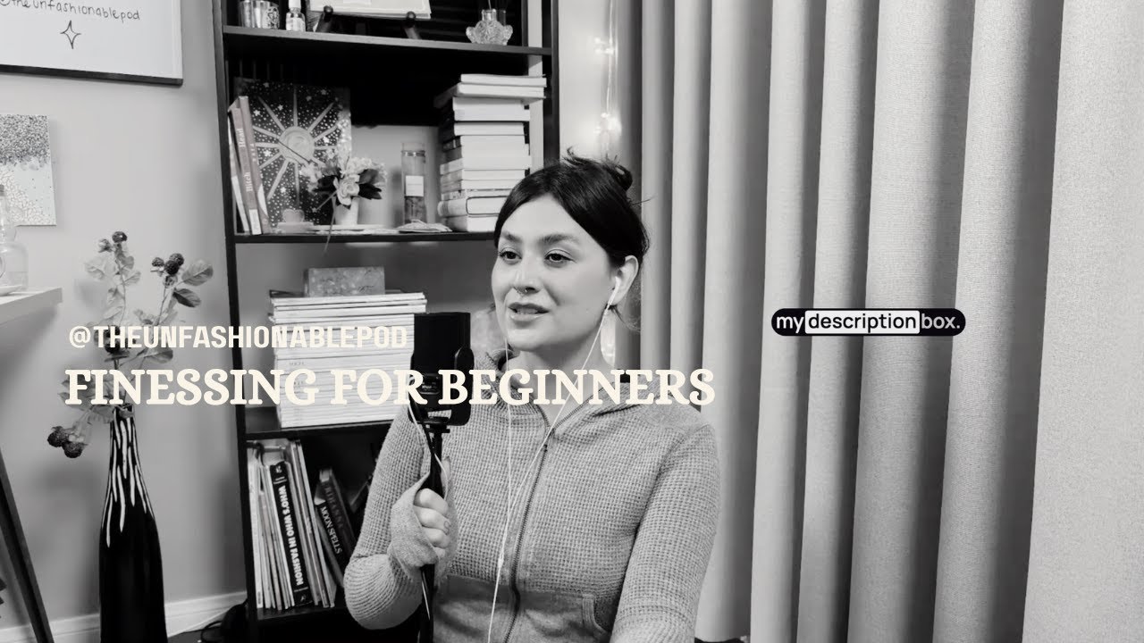 finessing for beginners - ep. 26 the unfashionable podcast