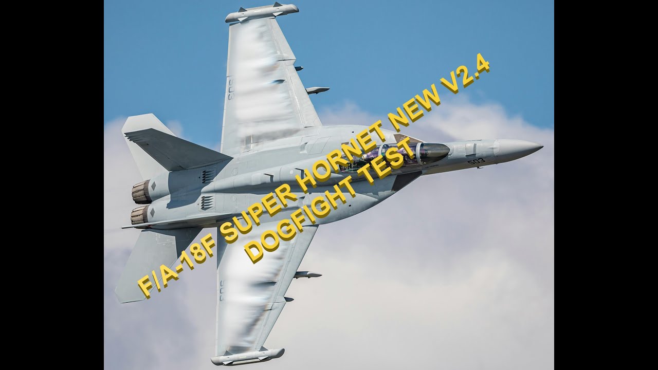 DCS: F/A-18F SUPER HORNET NEW VERSION v2 4 DOGFIGHT TEST