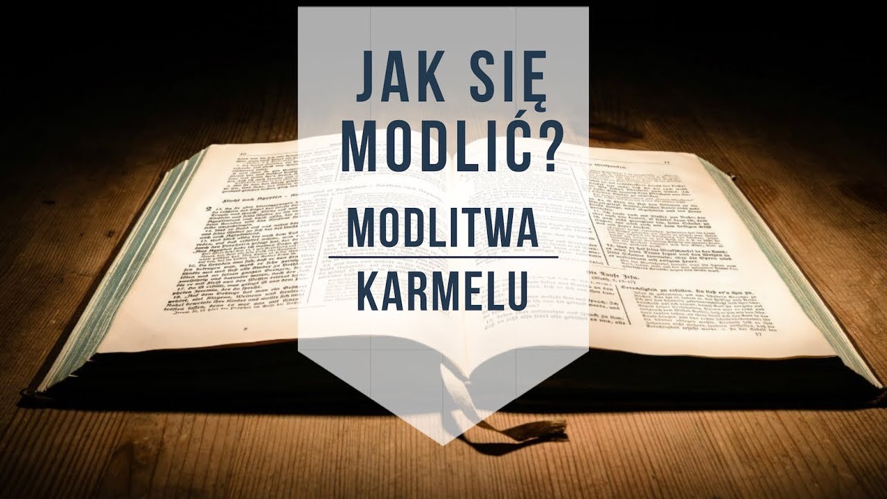 Jak się modlić? Modlitwa karmelitańska