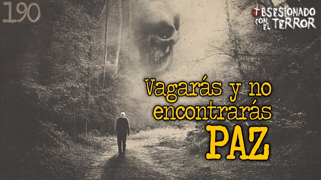 190 VAGARAS Y NO ENCONTRAS PAZ | 2026 | Relatos de Terror