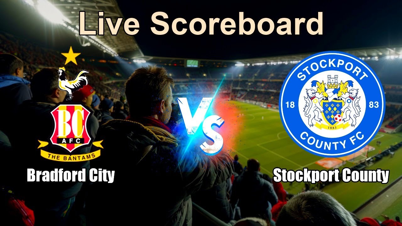 Bradford City vs Stockport County Live Score - English Football League One