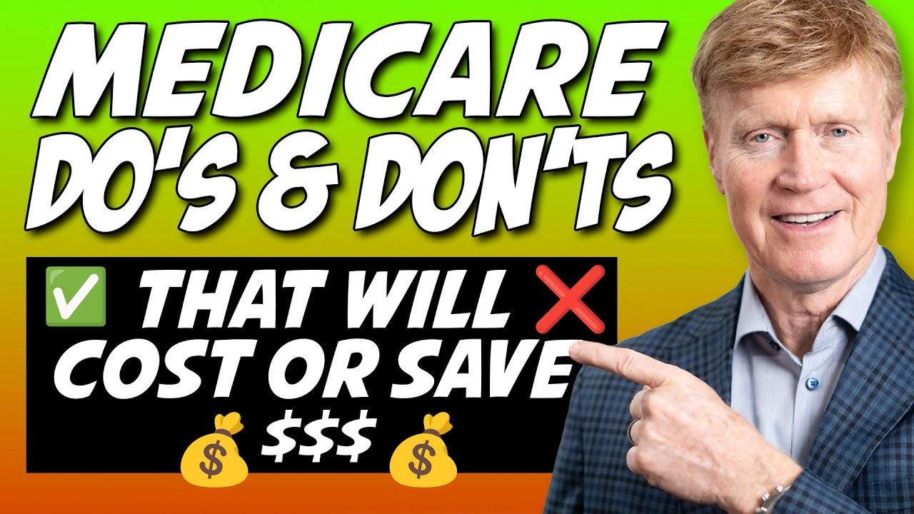 Medicare Do's and Don'ts That SAVE (or COST) YOU Money! 💰