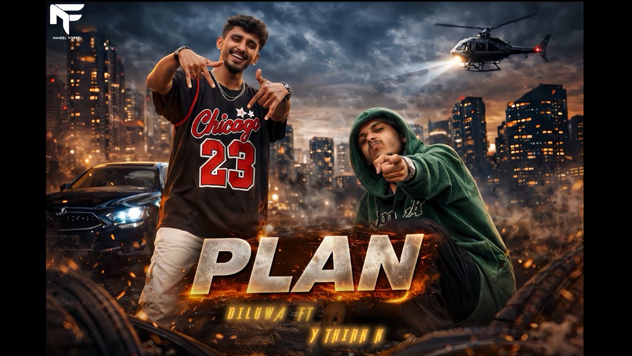 PLAN (සැලැස්ම) DILUWAH ft Y THINK K Prod by: NAIGEL FORREL (Offical Music Vedio 2026) 
