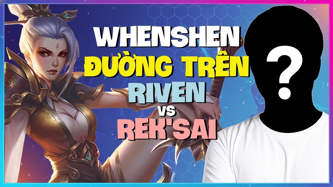 Riven ĐỈNH CAO: Khi WhenShen Thách Đấu Rank 1 Trung Quốc LÀM CHỦ KỸ THUẬT! Vietsub