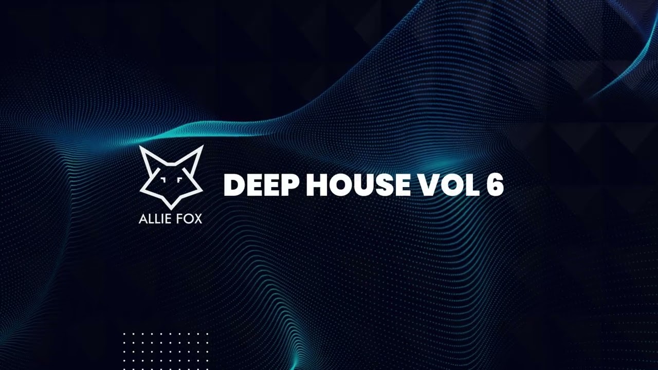 Allie Fox - Deep House Vol 6