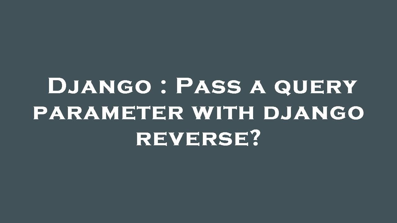 Django : Pass a query parameter with django reverse?