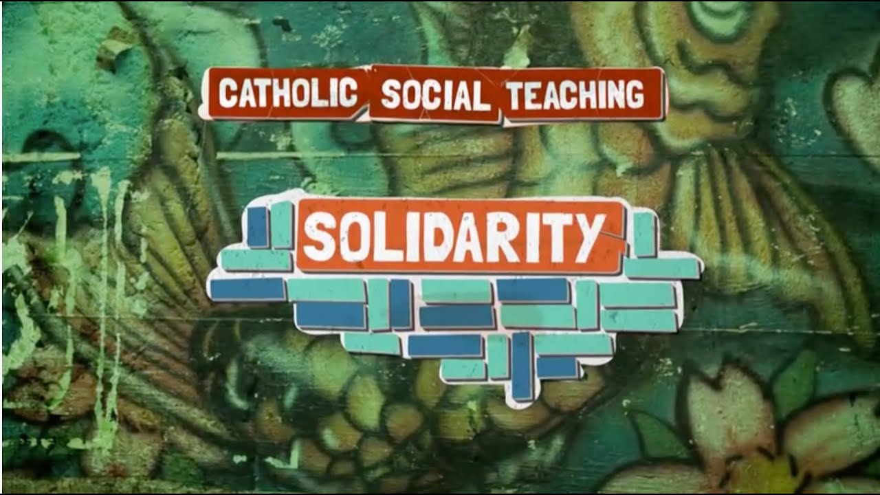 Catholic Social Teaching - Solidarity