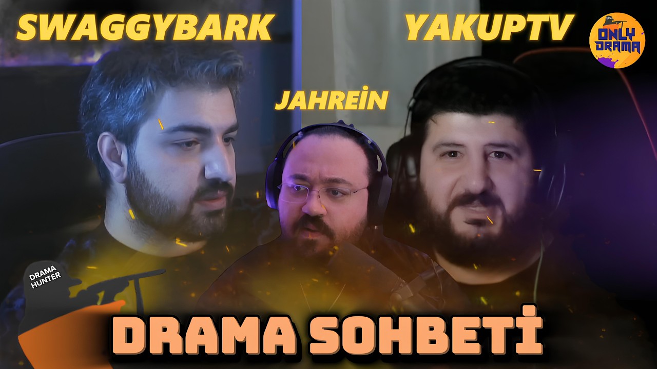 Swaggybark, YakupTV ve Jahrein - Drama Sohbeti