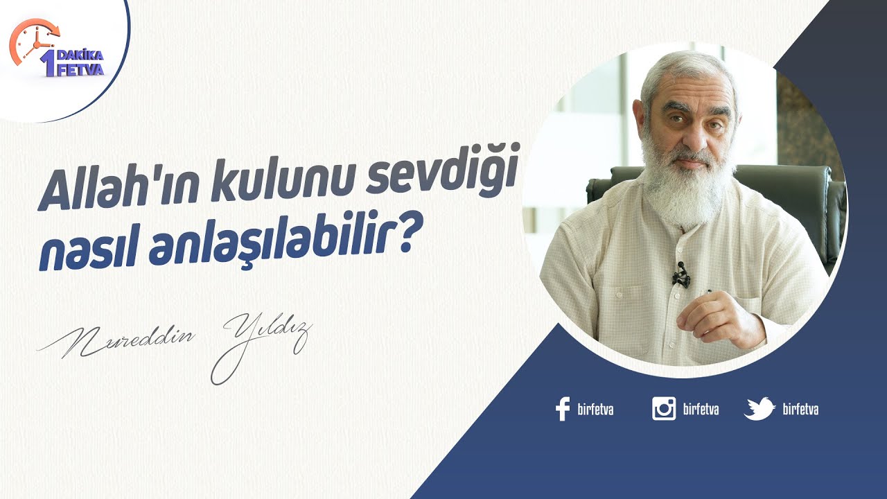 Allah'ın kulunu sevdiği nasıl anlaşılabilir? | [Birfetva-Nureddin Yıldız]