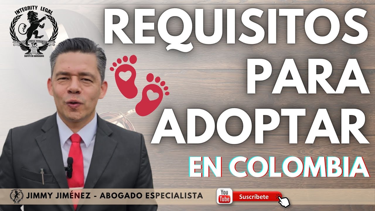 ¿Qué requisitos se necesitan para ADOPTAR un niño en Colombia? | Abogados de Familia | Jimmy Jiménez