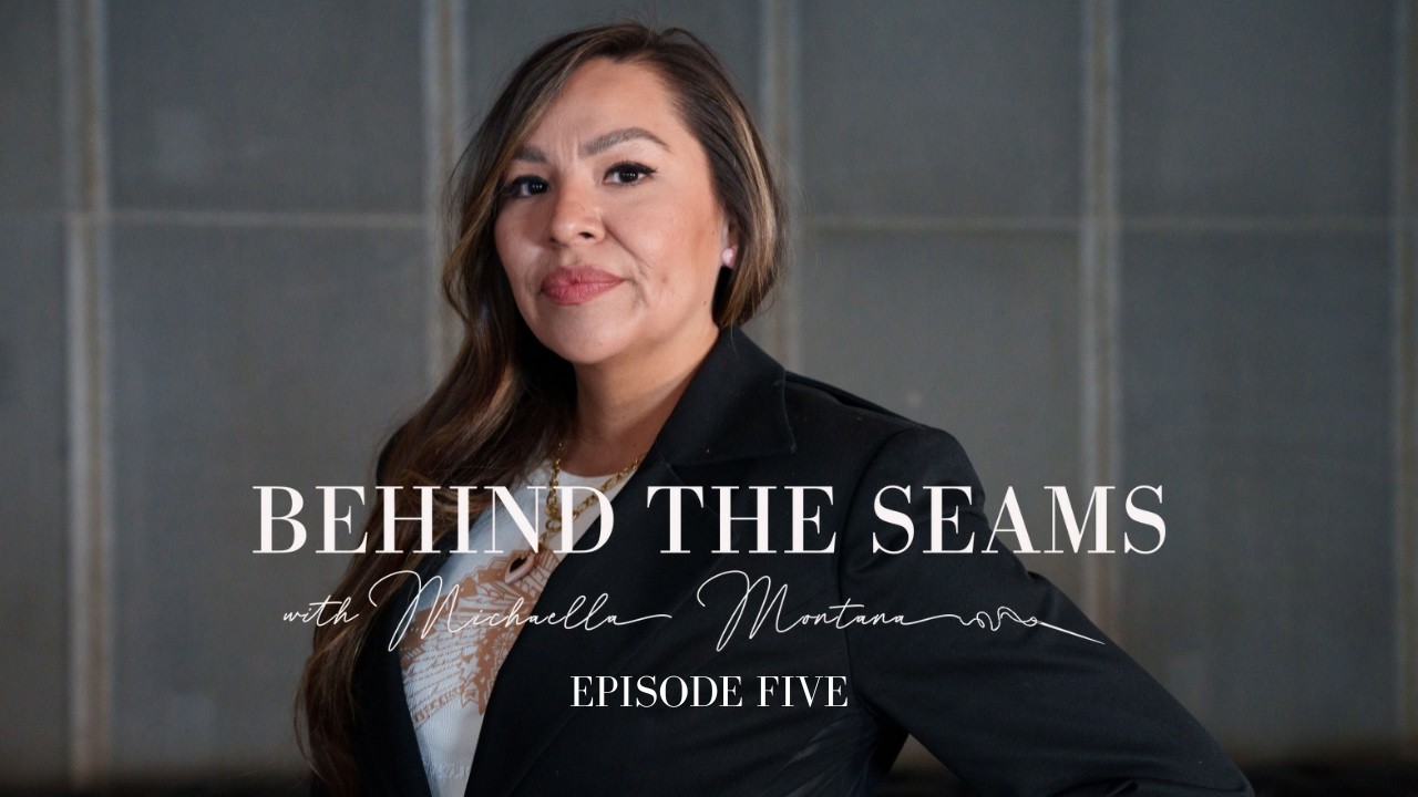 EP. 5 K. Lookinghorse - Behind the Seams with Michaella Montana