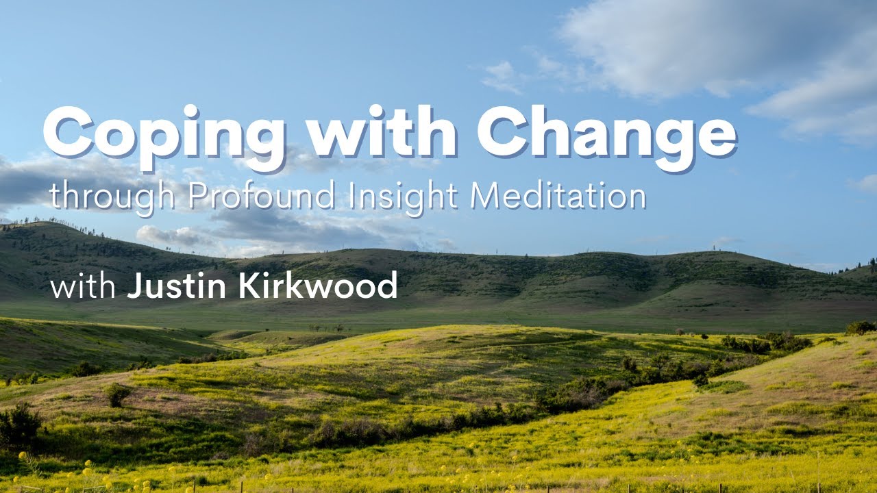 Coping with Change through Profound Insight with Justin Kirkwood