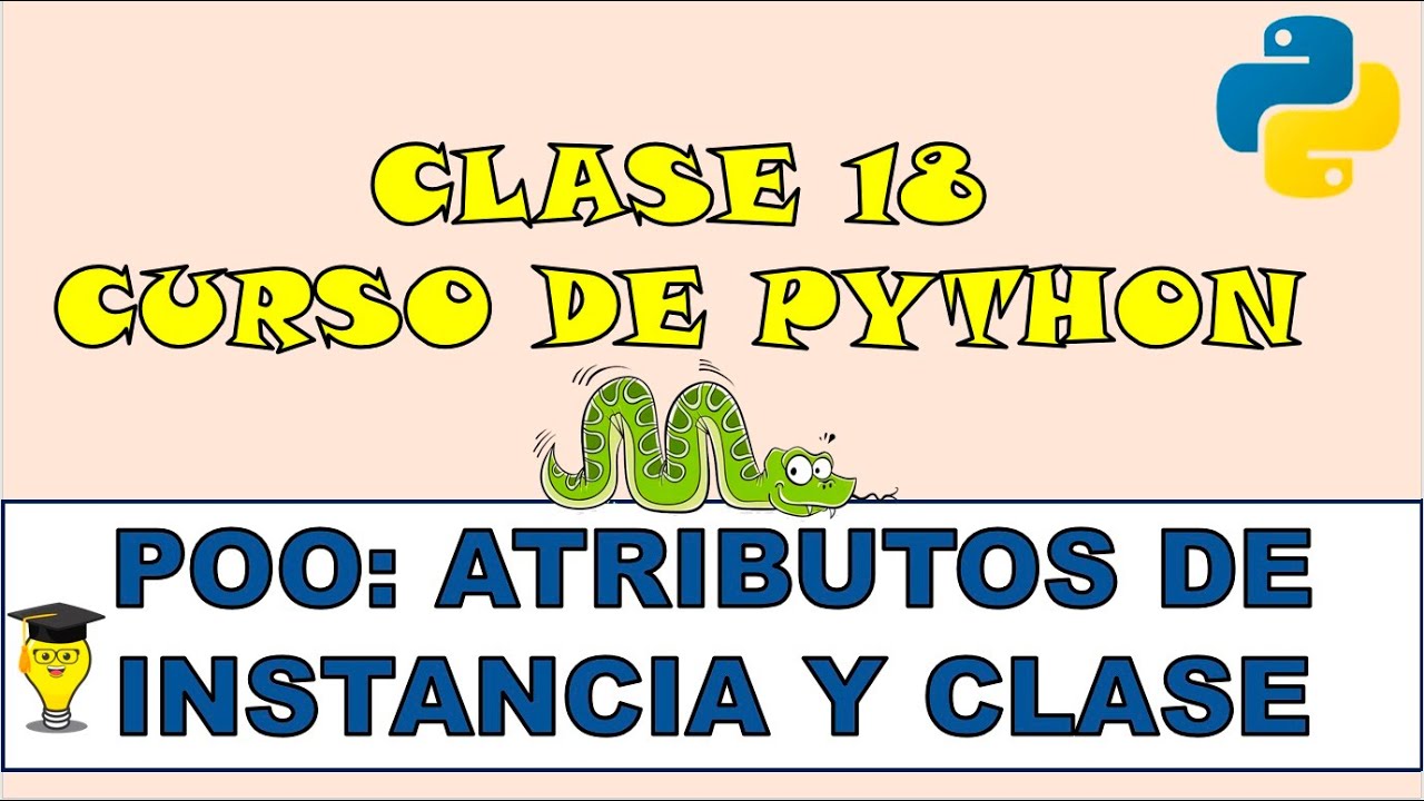 ATRIBUTOS DE INSTANCIA Y DE CLASE en Python. Curso de Python desde CERO
