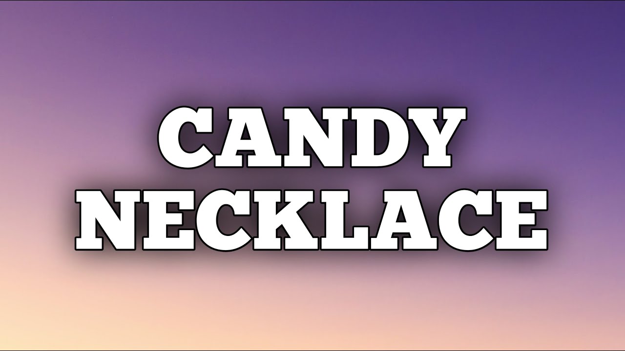 Lana Del Rey - Candy Necklace ( Lyrics )