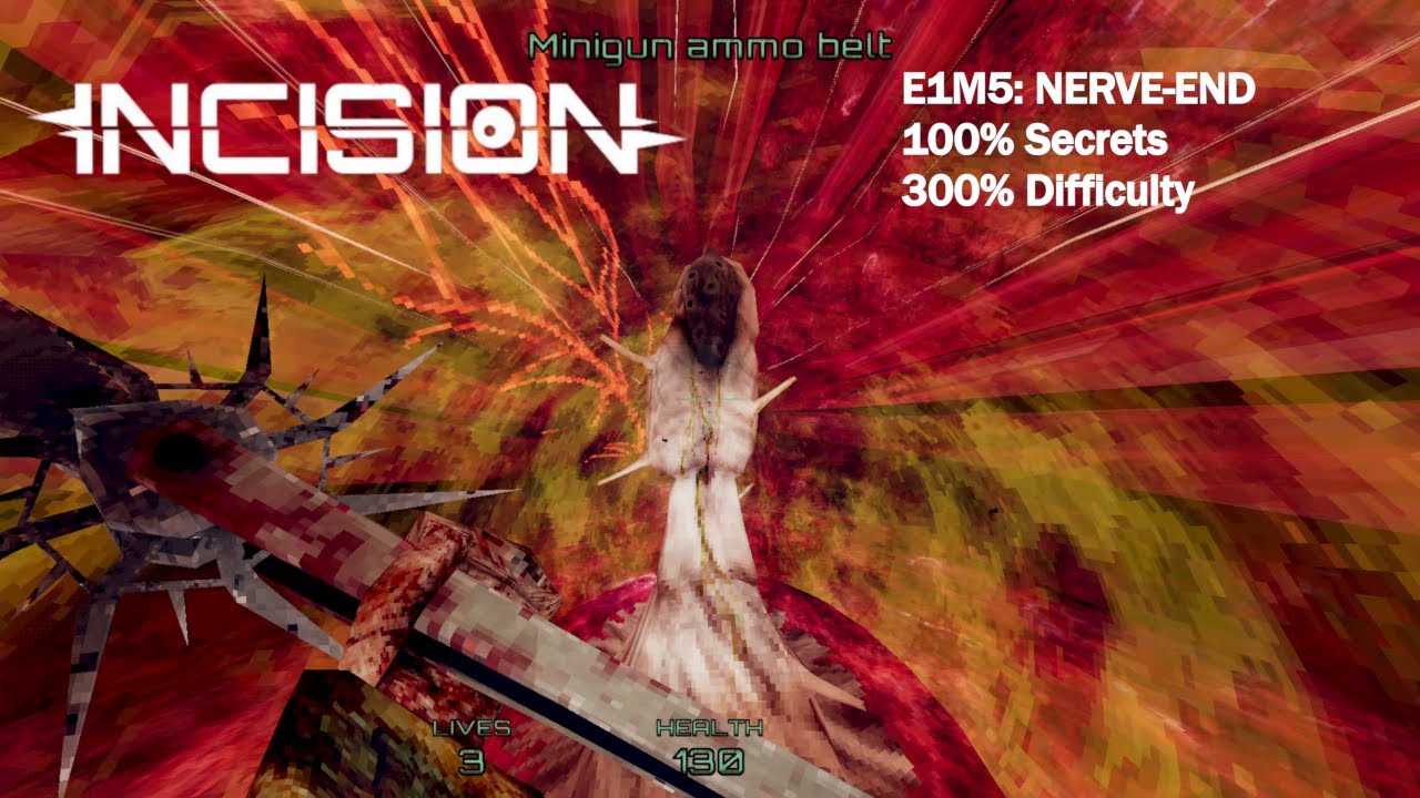 Incision - E1M5: Nerve-End (300% Difficulty, 100% Secrets)