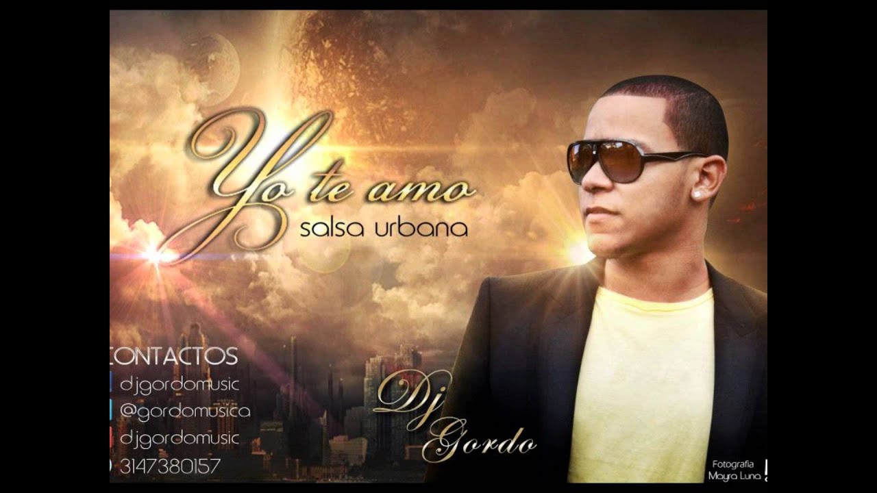 Yo te amo-DJ Gordo Salsa urbana 2012